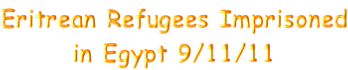 Eritrean Refugees Imprisoned in Egypt 9/11/11